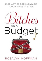 Bitches on a Budget (Rosalyn Hoffman)