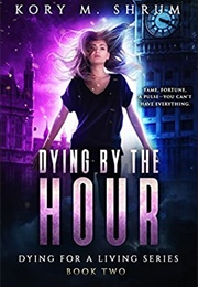 Dying by the Hour (Kory M. Shrum)