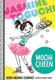 Jasmine Toguchi, Mochi Queen (Debbi Michiko Florence)