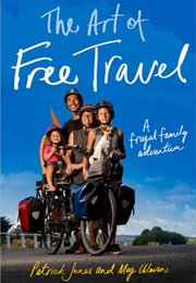 The Art of Free Travel: A Frugal Family Adventure (Patrick Jones)