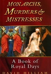 Monarchs, Murderers, and Mistresses (David Hilliam)