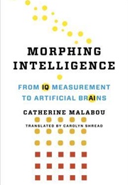 Morphing Intelligence: From IQ Measurement to Artificial Brains (Catherine Malabou)