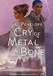 Cry of Metal &amp; Bone: Earthsinger Chronicles, Book 3 (L. Penelope)