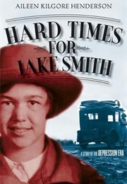 Hard Times for Jake Smith (Aileen Kilgore Henderson)