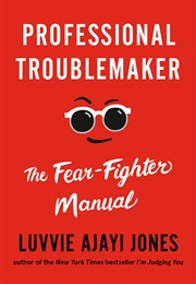 Professional Troublemaker (Luvvie)