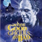 When Good Ghouls Go Bad