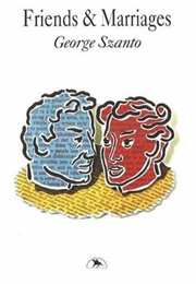 Friends & Marriages (George Szanto)