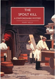 The Spoilt Kill - A Staffordshire Mystery (Mary Kelly)