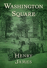 Washington Square (Filmed as the Heiress — Henry James)