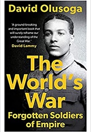 The World's War: Forgotten Soldiers of Empire (David Olusoga)