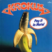 Krokus - Pay It in Metal