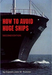 How to Avoid Huge Ships (John W. Trimmer)