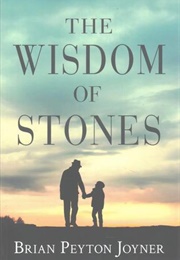 The Wisdom of Stones (Brian Peyton Joyner)