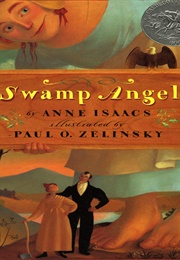 Swamp Angel (Anne Isaacs and Paul O. Zelinsky)