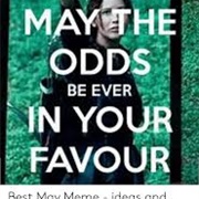 Saying, "May the Odds Be Every in Your Favor?"