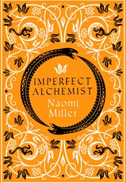 Imperfect Alchemist (Naomi Miller)