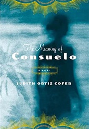 The Meaning of Consuelo (Judith Ortiz Cofer)