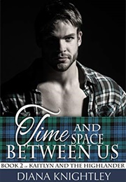 Time and Space Between Us (Diana Knightley)