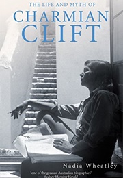 The Life and Myth of Charmian Clift (Nadia Wheatley)