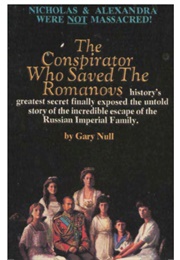 The Conspirator Who Saved the Romanovs (Gary Null)