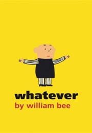 Whatever (William Bee)