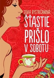 Šťastie Prišlo V Sobotu (Silvia Bystričanová)