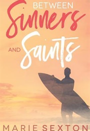 Between Sinners and Saints (Marie Sexton)