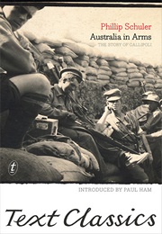 Australia in Arms: The Story of Gallipoli (Phillip Schuler)