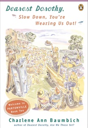 Dearest Dorothy, Slow Down You're Wearing Us (Charlene Ann Baumbich)