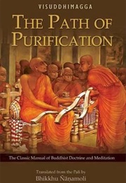 Visuddhimagga: The Path of Purification (Buddhaghosa)