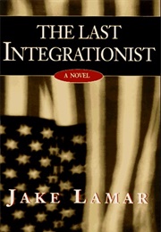 The Last Integrationist (Jake Lamar)
