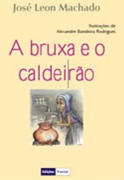 A Bruxa E O Caldeirão (José Leon Machado)
