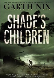 Shade's Children (Garth Nix)