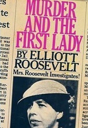 Murder and the First Lady (Elliott Roosevelt)