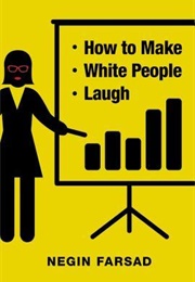 How to Make White People Laugh (Negin Farsad)
