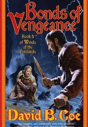 Bonds of Vengeance (Winds of the Forelands #3) (David B. Coe)