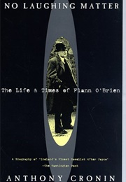 No Laughing Matter: The Life and Times of Flann O&#39;Brien (Anthony Cronin)