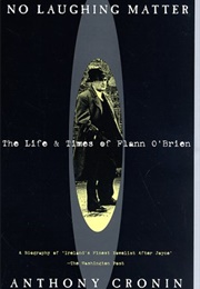 No Laughing Matter: The Life and Times of Flann O'Brien (Anthony Cronin)