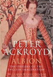Albion, the Origins of the English Imagination (Peter Ackroyd)