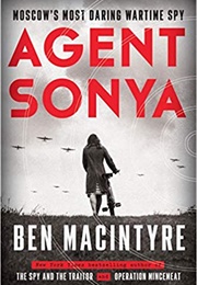 Agent Sonya: Moscow&#39;s Most Daring Wartime Spy (Ben Macintyre)