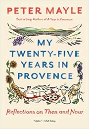 My Twenty-Five Years in Provence (Mayle)