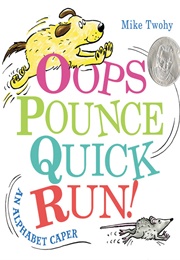 Oops, Pounce, Quick, Run!: An Alphabet Caper (Mike Twohy)