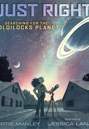 Just Right: Searching for the Goldilocks Planet (Curtis Manley)