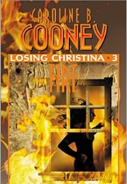Losing Christina: Fire (Carolyn B. Cooney)