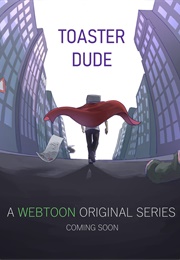 Toaster Dude (Littlebobler & Soaporsalad)