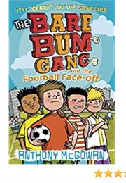 The Bare Bum Gang and the Football Face Off! (Anthony McGowan)