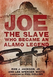 Joe, the Slave Who Became an Alamo Legend (Ron J. Jackson Jr & Lee Spencer White)