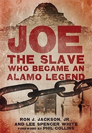 Joe, the Slave Who Became an Alamo Legend (Ron J. Jackson Jr &amp; Lee Spencer White)