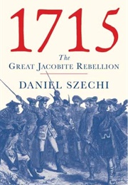 1715: The Great Jacobite Rebellion (Daniel Szechi)