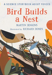 Bird Builds a Nest (Martin Jenkins)